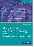 Motivierende Gesprächsführung in der Praxis Sozialer Arbeit