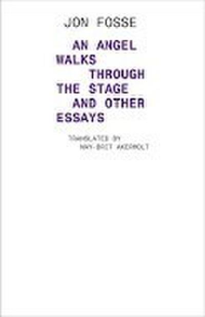 An Angel Walks Through the Stage and Other Essays