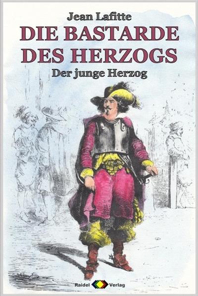 DIE BASTARDE DES HERZOGS, Bd. 1: Der junge Herzog