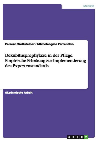 Dekubitusprophylaxe in der Pflege.Empirische Erhebung zur Implementierung des Expertenstandards