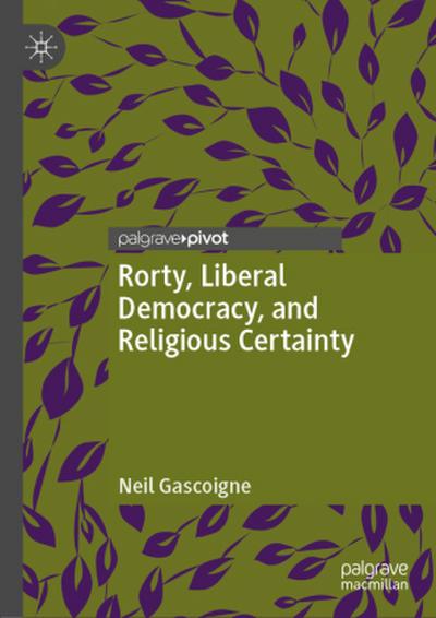 Rorty, Liberal Democracy, and Religious Certainty