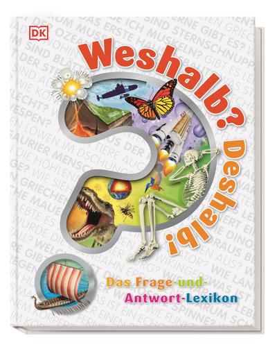 Weshalb? Deshalb!: Das Frage-und-Antwort-Lexikon