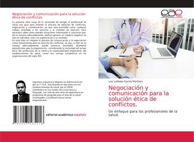 Negociación y comunicación para la solución ética de conflictos.