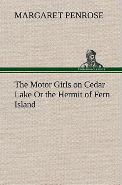 The Motor Girls on Cedar Lake Or the Hermit of Fern Island