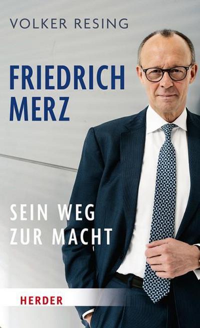 Friedrich Merz - Sein Weg zur Macht