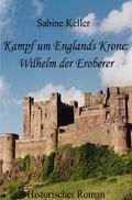 Kampf um Englands Krone: Wilhelm der Eroberer