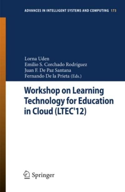 Workshop on Learning Technology for Education in Cloud (LTEC’12)