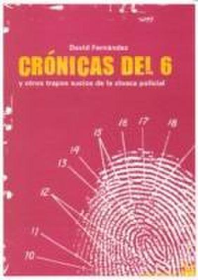 Crónicas del 6 : y otros trapos sucios de la cloaca policial