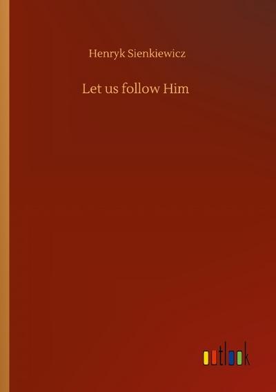 Let us follow Him