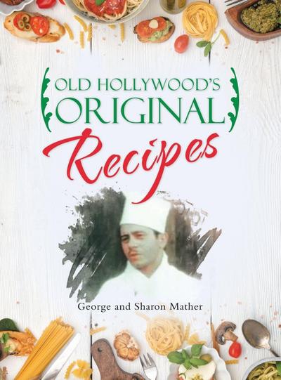 Old Hollywood’s Original Recipes