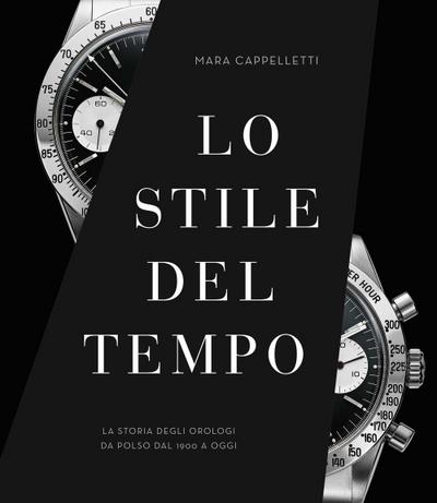 Lo stile del tempo. La storia degli orologi da polso dal 1900 a oggi