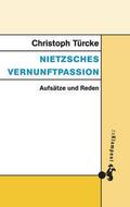 Nietzsches Vernunftpassion