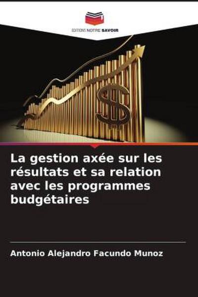 La gestion axée sur les résultats et sa relation avec les programmes budgétaires
