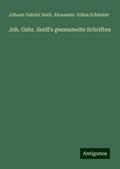Joh. Gabr. Seidl’s gesammelte Schriften