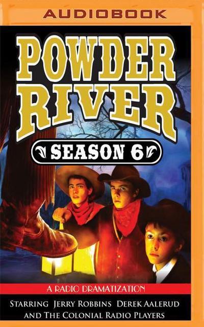 Powder River, Season Six: A Radio Dramatization