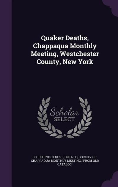 Quaker Deaths, Chappaqua Monthly Meeting, Westchester County, New York
