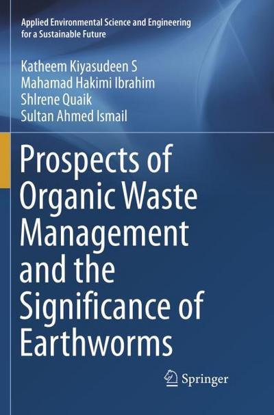 Prospects of Organic Waste Management and the Significance of Earthworms (Applied Environmental Science and Engineering for a Sustainable Future)