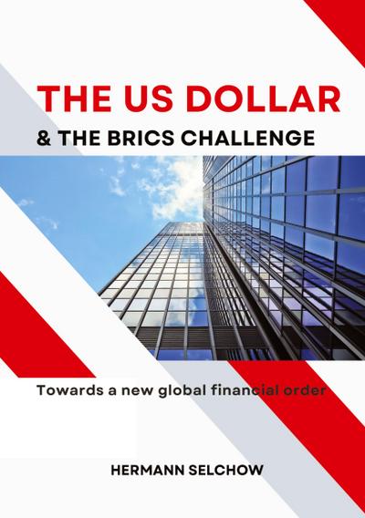 The US Dollar and the BRICS Challenge