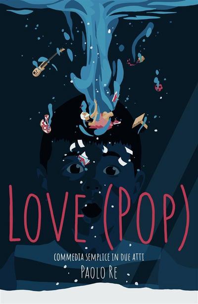 Love (PoP). Commedia semplice in due atti