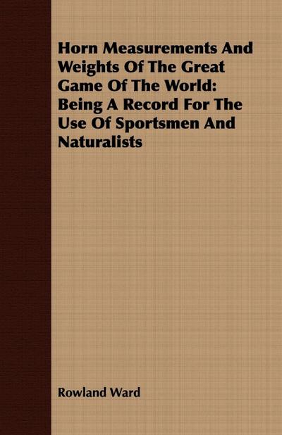 Horn Measurements And Weights Of The Great Game Of The World