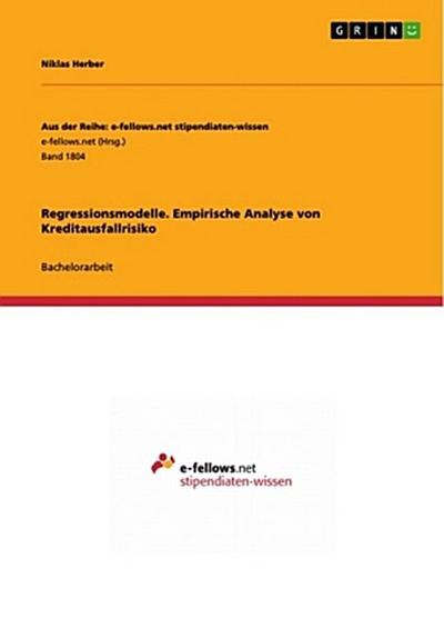 Regressionsmodelle. Empirische Analyse von Kreditausfallrisiko