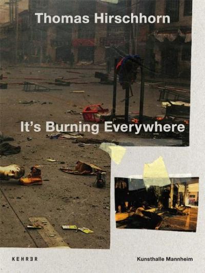 Thomas Hirschhorn - It’s Burning Everywhere