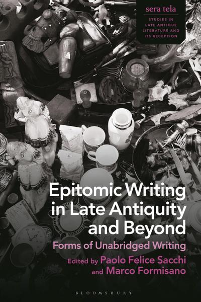 Epitomic Writing in Late Antiquity and Beyond