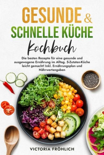 Gesunde & schnelle Küche Kochbuch