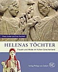 Helenas Töchter: Frauen und Mode im frühen Griechenland (Zaberns Bildbände zur Archäologie)
