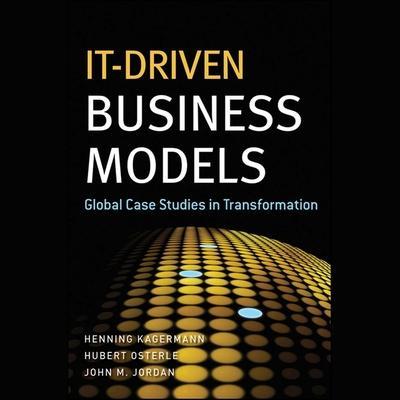 It-Driven Business Models Lib/E: Global Case Studies in Transformation