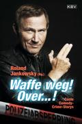 Waffe weg! Over...!