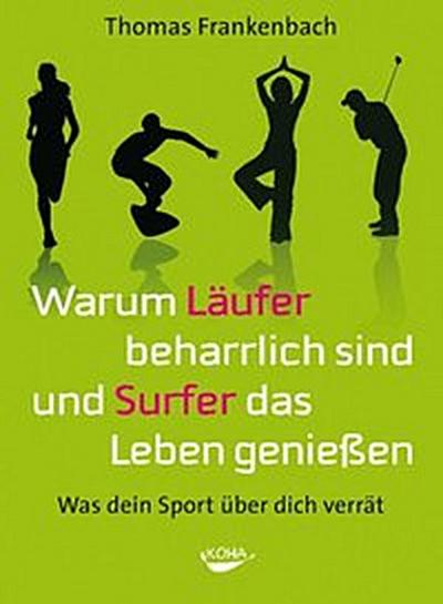 Warum Läufer beharrlich sind und Surfer das Leben genießen