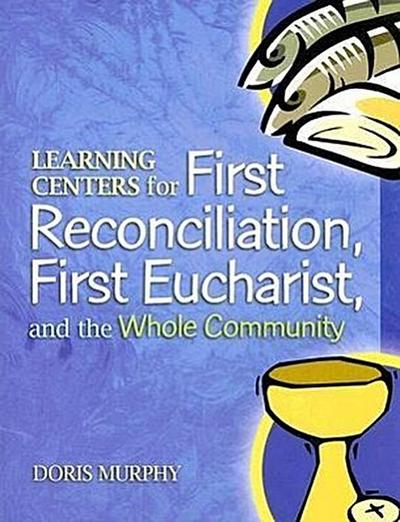 Learning Centers for First Reconcilation, First Eucharist, and the Whole Community