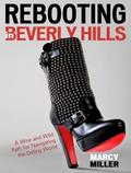 Rebooting in Beverly Hills : A Wise and Wild Path for Navigating the Dating World