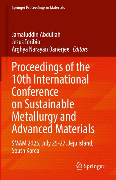 Proceedings of the 10th International Conference on Sustainable Metallurgy and Advanced Materials