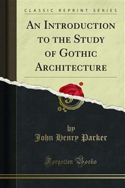 An Introduction to the Study of Gothic Architecture