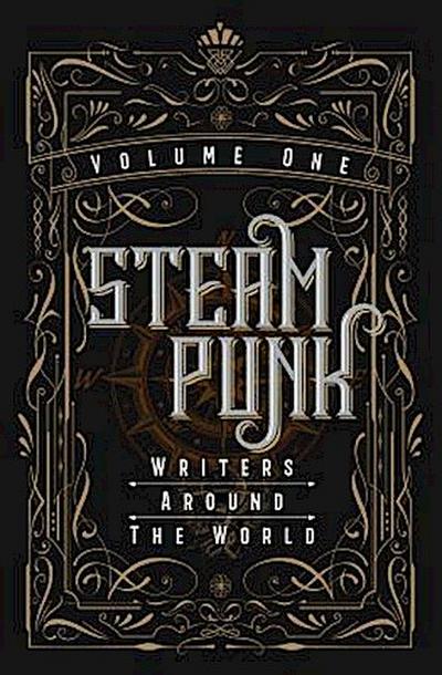 Steampunk Writers Around The World - Volume I