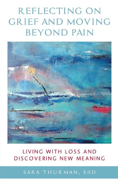 Reflecting on Grief and Moving Beyond Pain