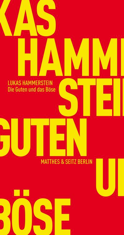 Die Guten und das Böse: Ein Deutschland-Essay (Fröhliche Wissenschaft) - Lukas Hammerstein