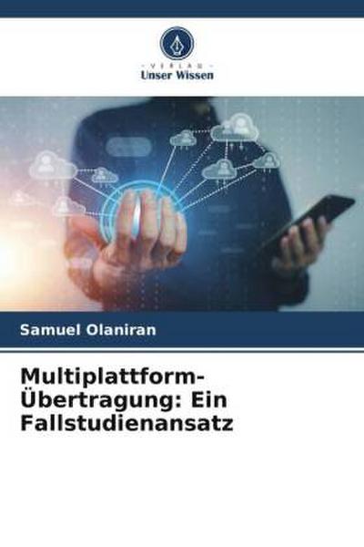 Multiplattform-Übertragung: Ein Fallstudienansatz