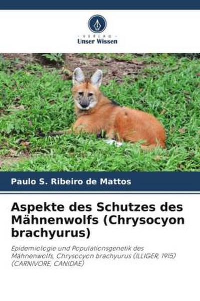 Aspekte des Schutzes des Mähnenwolfs (Chrysocyon brachyurus)