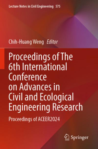 Proceedings of The 6th International Conference on Advances in Civil and Ecological Engineering Research