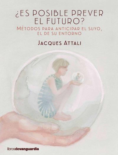 Attali, J: ¿Es posible prever el futuro? : el de uno mismo