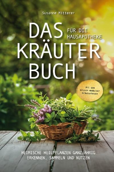 Das Kräuterbuch für die Hausapotheke