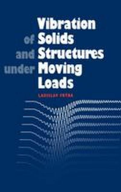 Vibration of Solids and Structures Under Moving Loads