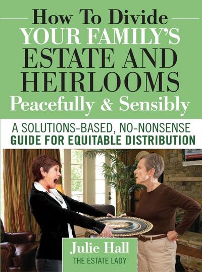 How to Divide Your Family’s Estate and Heirlooms Peacefully & Sensibly