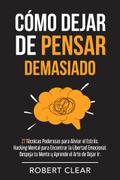 Cómo Dejar de Pensar Demasiado