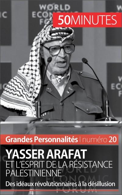 Yasser Arafat et l’esprit de la résistance palestinienne