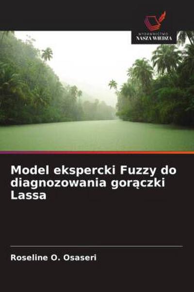 Model ekspercki Fuzzy do diagnozowania gor¿czki Lassa