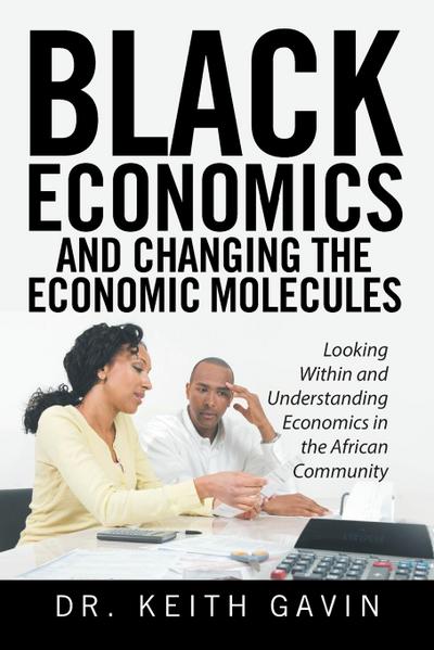 Black Economics and Changing the Economic Molecules